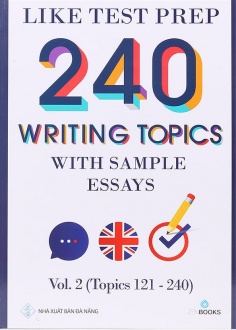 240 Writing Topics With Sample Essays - Vol. 2 (Topics 121 - 240)