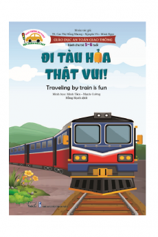Giáo dục an toàn giao thông - Dành cho trẻ 5-6 tuổi - Đi tàu hỏa thật vui!