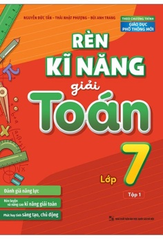 Rèn Kĩ Năng Giải Toán Lớp 7 - Tập 1