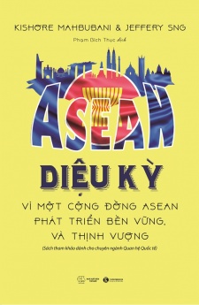 Asean diệu kỳ - Vì một cộng đồng Asean phát triển bền vững và thịnh vượng