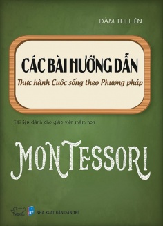 Các bài hướng dẫn thực hành cuộc sống theo phương pháp Montessori (Tái bản)