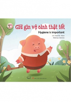 Đồng thoại song ngữ Anh - Việt: Giữ gìn vệ sinh thật tốt