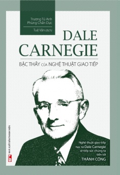 Dale Carnegie - Bậc Thầy Của Nghệ Thuật Giao Tiếp (Bìa Cứng)