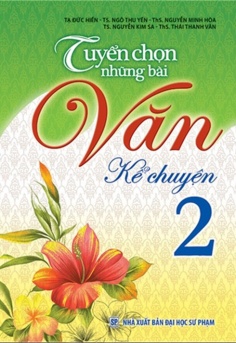 Tuyển Chọn Những Bài Văn Kể Chuyện Lớp 2 (Tái Bản)