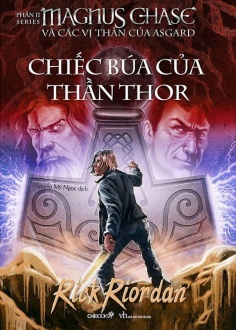 Magnus Chase và các vị thần của Asgard - Phần 2: Chiếc búa của thần Thor (Tái bản 2020)