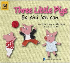 Ba Chú Lợn Con - The Three Little Pigs (Song Ngữ Việt - Anh) - Tái Bản 2018