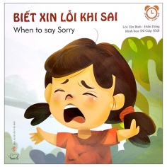 Kỹ Năng Giao Tiếp - Biễt Xin Lỗi Khi Sai - When To Say Sorry (Song Ngữ Việt - Anh)