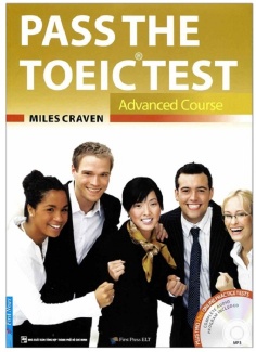 Pass The Toeic Test - Advanced Course - Kèm CDMp3 Pass The TOEIC Test_Advanced Course