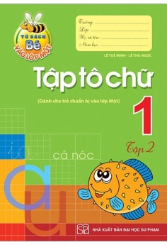Tủ Sách Bé Vào Lớp 1 - Tập Tô Chữ Lớp 1 (Tập 2)
