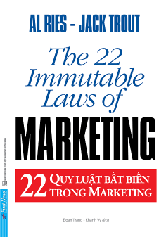22 Quy Luật Bất Biến Trong Marketing - The 22 Immutable Laws Of Marketing (Tái Bản 2021)