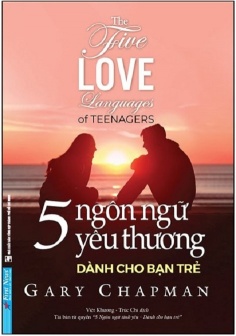 5 Ngôn Ngữ Yêu Thương Dành Cho Bạn Trẻ - The Five Love Languages Of Teenagers