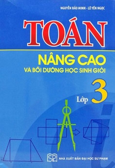 Toán Nâng Cao Và Bồi Dưỡng Học Sinh Giỏi Lớp 3 (Tái Bản 2019)