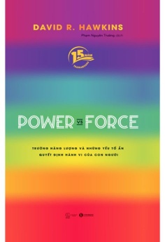 Power Vs Force - Trường Năng Lượng Và Những Yếu Tố Ẩn Quyết Định Hành Vi Của Con Người
