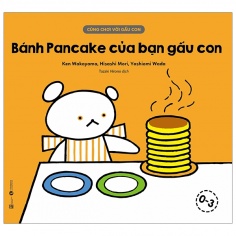 Cùng Chơi Với Gấu Con - Bánh Pancake Của Bạn Gấu Con (0-3)