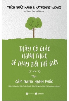 Thầy Cô Giáo Hạnh Phúc Sẽ Thay Đổi Thế Giới - Tập 1: Cẩm Nang Hạnh Phúc (Tái Bản)