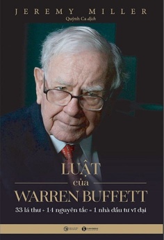 Luật Của Warren Buffett: 33 Lá Thư + 14 Nguyên Tắc = 1 Nhà Đầu Tư Vĩ Đại