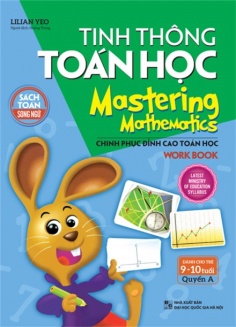 Tinh Thông Toán Học - Mastering Mathematics - Dành Cho Trẻ 9 -10 Tuổi - Quyển A