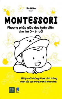 Montessori - Phương pháp giáo dục toàn diện cho trẻ 0-6 tuổi