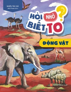 Hỏi Nhỏ Biết To - Động Vật