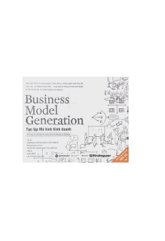 Business Model Generation - Tạo Lập Mô Hình Kinh Doanh