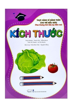 Thực Hành Kĩ Năng Toán Cho Trẻ Mẫu Giáo - Kích Thước (Theo Chương Trình Giáo Dục Mần Non)