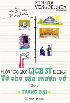 Trung Đại - Muốn Học Giỏi Lịch Sử Không? Tớ Cho Cậu Mượn Vở - Tập 2