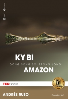 TedBooks - Kỳ bí dòng sông sôi trong lòng Amazon
