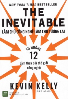 THE INEVITABLE: Làm chủ công nghệ làm chủ tương lai