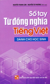 Sổ Tay Từ Đồng Nghĩa Tiếng Việt - Dành Cho Học Sinh