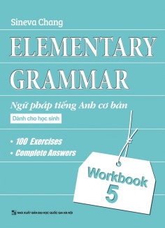 Elementary Grammar - Ngữ Pháp Tiếng Anh Cơ Bản Dành Cho Học Sinh (Workbook 5)