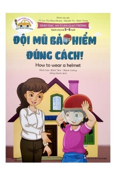 Giáo Dục An Toàn Giao Thông - Đội Mũ Bảo Hiểm Đúng Cách - How To Wear A Helmet (Dành Cho Trẻ 5-6 Tuổi)