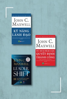 Tuyển tập John C. Maxwell: Lãnh đạo và ra quyết định : 11 nguyên tắc phát triển năng lực lãnh đạo + Kỹ năng lãnh đạo + Tư duy tích cực quyết định thành công