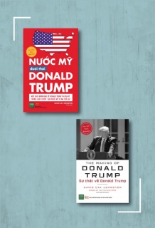 Tuyển tập Donald Trump: Nước Mỹ dưới thời Donald Trump + Sự thật về Donald Trump