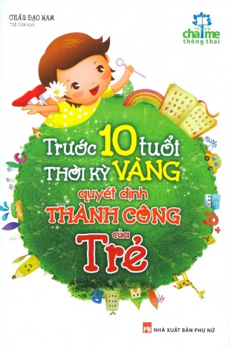 Truoc 10 tuoi - Thoi ky vang quyet dinh thanh cong cua tre