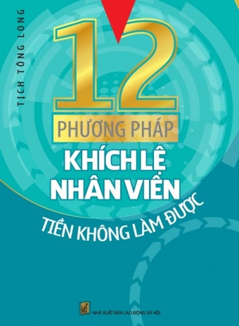 12 Phuong phap khich le nhan vien tien khong lam duoc