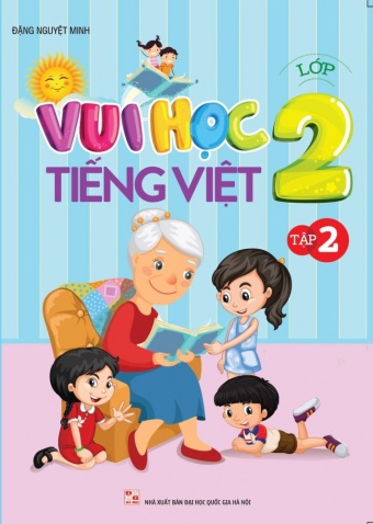 Vui hoc Tieng Viet lop 2 - Tap 2 Vui hoc Tieng Viet lop 2 - Tap 2
