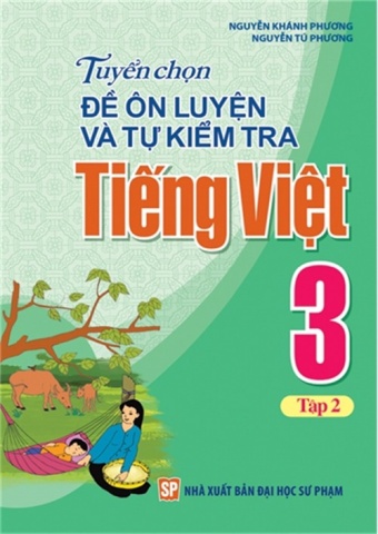 Tuyen chon de on luyen va tu kiem tra Tieng Viet 3 - Tap 2 Tuyen chon de on luyen va tu kiem tra Tieng Viet 3 - Tap 2