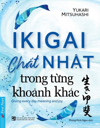 Ikigai - Chat Nhat trong tung khoanh khac