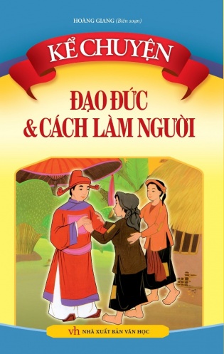 Ke chuyen dao duc va cach lam nguoi Ke chuyen dao duc va cach lam nguoi