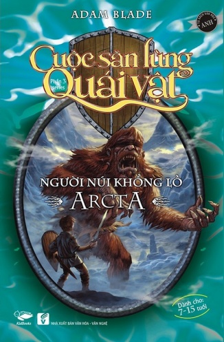 Cuoc san lung quai vat - Phan 3: Nguoi nui khong lo Arcta (Tai ban 2016) Cuoc san lung quai vat - Phan 3: Nguoi nui khong lo Arcta (Tai ban 2016)