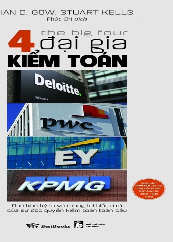 The Big Four - 4 dai gia kiem toan: Deloitte - PwC - EY - KPMG: Qua khu ky la va tuong lai hiem tro cua su doc quyen kiem toan toan cau