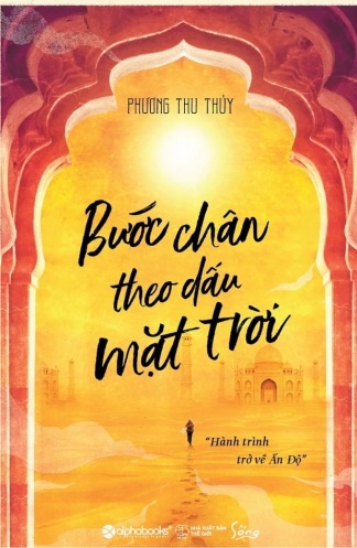 Buoc chan theo dau mat troi - Hanh trinh tro ve An Do Buoc chan theo dau mat troi - Hanh trinh tro ve An Do