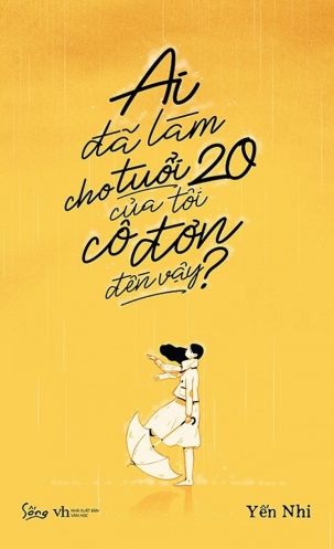 Ai da lam cho tuoi 20 cua toi co don den vay? Ai da lam cho tuoi 20 cua toi co don den vay?