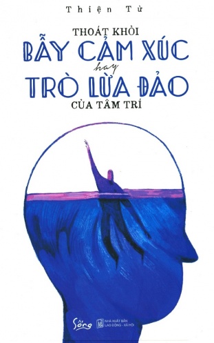 Thoat khoi bay cam xuc hay tro lua dao cua tam tri Thoat khoi bay cam xuc hay tro lua dao cua tam tri