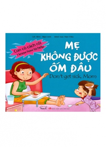 Con co cach roi: Me khong duoc om dau - Don't get sick, Mom