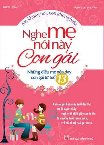 Me Khong Noi, Con Khong Hieu - Nghe Me Nay Con Gai - Nhung Dieu Me Nen Day Con Gai Tu Tuoi 13 (2022)