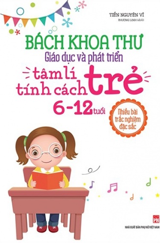 Bach Khoa Thu Giao Duc Va Phat Trien - Tam Li Tinh Cach Tre 6-12 Tuoi Bach Khoa Thu Giao Duc Va Phat Trien - Tam Li Tinh Cach Tre 6-12 Tuoi
