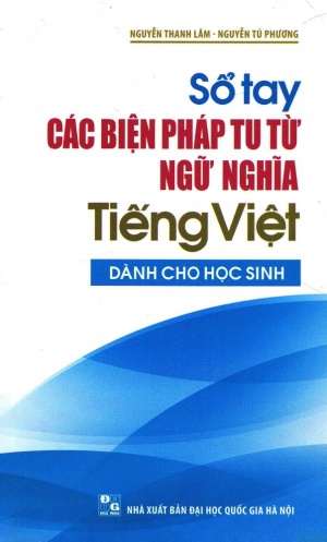 So tay cac bien phap tu tu ngu nghia tieng Viet (Danh cho hoc sinh) So tay cac bien phap tu tu ngu nghia tieng Viet (Danh cho hoc sinh)