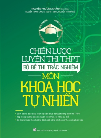 Chien luoc luyen thi THPT - Bo de thi trac nghiem mon Khoa Hoc Tu Nhien Chien luoc luyen thi THPT - Bo de thi trac nghiem mon Khoa Hoc Tu Nhien
