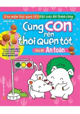 Cung Con Ren Thoi Quen Tot - Chu De: An Toan (Tai Ban 2018)